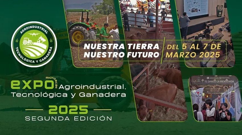  Expo Agroindustrial Michoacán 2025: DEL CAMPO A LA MESA DE TU CASA