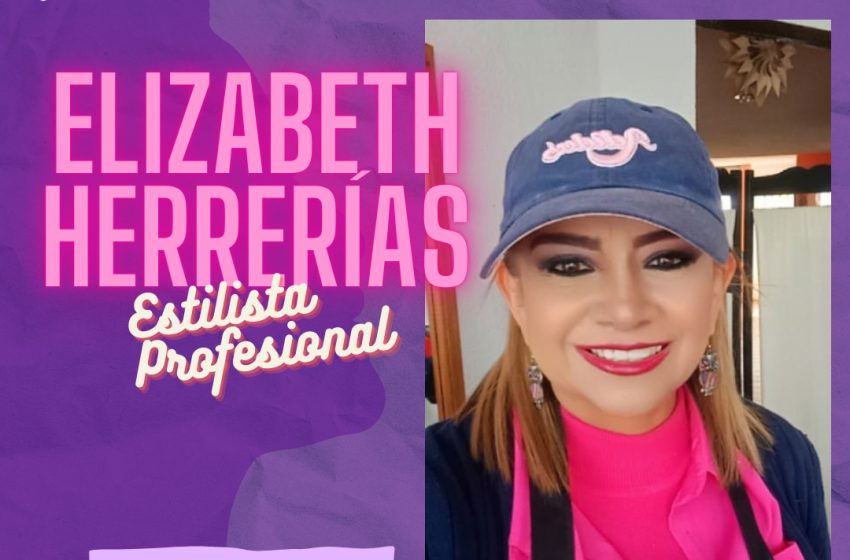  Nunca olvides lo que te encanta, está es la historia de Elizabeth Herrerías Gómez