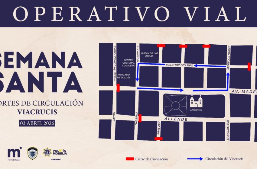  Morelia anuncia cortes viales por Viacrucis